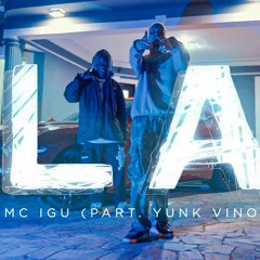Mc Igu - LA (Part. Yunk Vino)