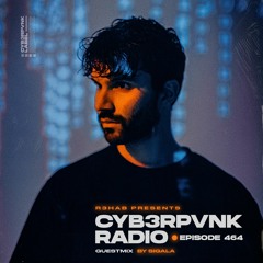 CYB3RPVNK Radio 464 (Sigala Guest Mix)