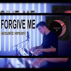 forgive me (acoustic version)