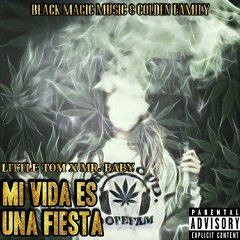 Mi Vida Es Una Fiesta Ft. Mr. Baby (Prod. By Soraeh)