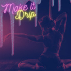 ARiA LoNdoN- Make It Drip (CUSTOM)