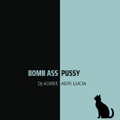 Bomb Ass Pussy