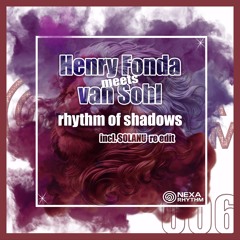 Henry Fonda meets van Sohl - Rhythm of Shadows (Original Mix) Release Date 24.10.25