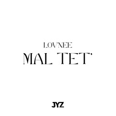 LOV'NEE - MAL TET x JYZ (2024)