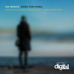 Tim French - Song for Lynda {Kamilo Sanclemente x André Moret Remix} | Stripped Digital