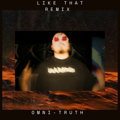 Omni-Truth ~ Like That Remix