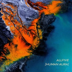 ALLFIVE - Human Aura [FREE DOWNLOAD]