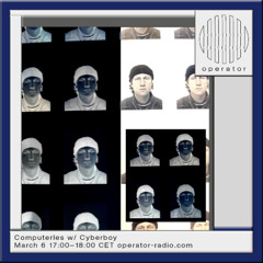 Computerles [14] w/ Cyberboy - 6th March 2025