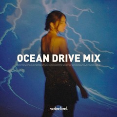 Selected Ocean Drive Mix 🌊