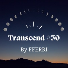 TRANSCEND #30 BY FFERRI