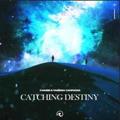 Catching Destiny - J-Marin(feat. Vanessa Campagna)