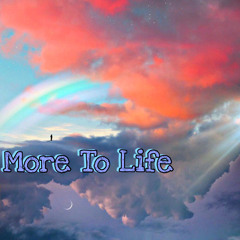 More to life