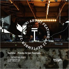 Techfui  Fūniki Artist Featiure DJ Send Nudes - 22/09/2023