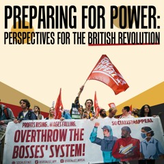 Preparing for power: Perspectives for the British revolution