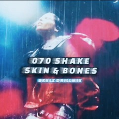 070 SHAKE skin & bones [SKXLZ DRILLMIX]