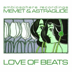 Memet & Astraglide - Love Of Beats