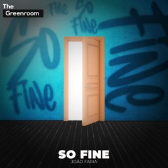 João Faria - So Fine | The Greenroom