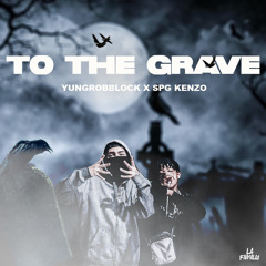 YungRobblock Ft SPG Kenzo - To The Grave (prod. PAIN X HYDRO)
