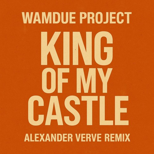 Wamdue Project - King of my Castle (Alexander Verve remix)