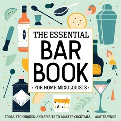 $PDF$/READ The Essential Bar Book for Home Mixologists: Tools, Techniques, and Spirits to