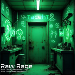 RAW , RAGE(Sexy Bass Remix)