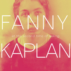 Fanny Kaplan (at the second time of asking)