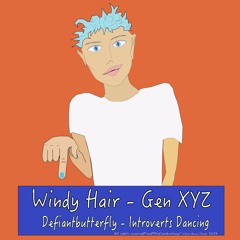 Windy Hair - Gen XYZ - Defiantbutterfly