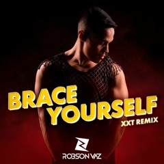 Robson Vaz - Brace Yourself (XXT Remix)