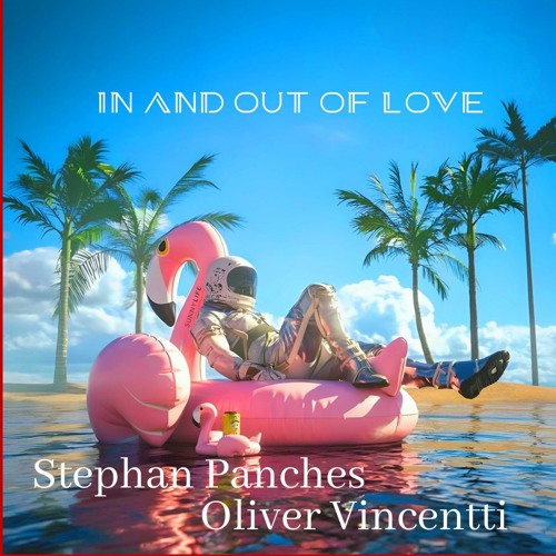 In And Out Of Love  - Stephan Panches & Oliver Vincentti