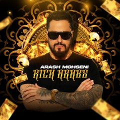 Arash Mohseni - Rich Arabs