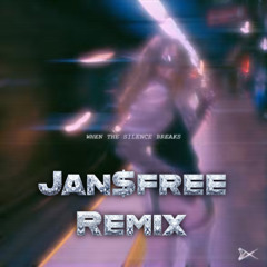 When The Silence Breaks -  BONNIE X CLYDE (jan$free Remix)