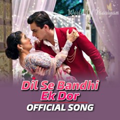 Dil Se Bandhi Ek Dor Jo Dil Tak Jati Hai Full Song Akshara