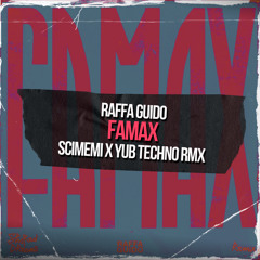 Raffa Guido - FAMAX (Scimemi & YuB Techno RMX)