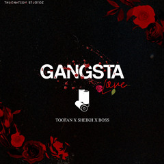 Gangsta Love  boss x tofaan x Sheikh