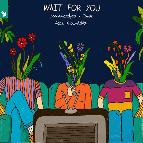 pronouncedyea x Olmos feat. KnownAsNat - Wait For You