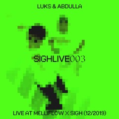 _☻ SIGH.LIVE 003 ☻_ Luks & Abdulla (Melliflow x Sigh Dec 2019)