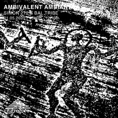 Ambivalent ambiant - Simon272 invite Bal Tribe (Mai 2025)