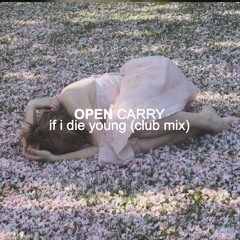 If I Die Young (open carry club mix)