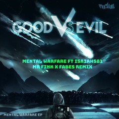 GoodvsEvil - Mental Warfare Ft. Isaiah581 (Mr. Fink X Fabes Remix)