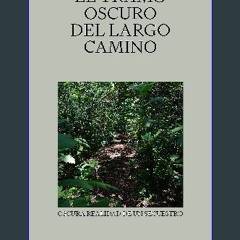 PDF/READ 💖 El tramo oscuro del largo camino: Oscura realidad de un secuestro (Spanish Edition) get