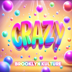 Brooklyn Kulture - Crazy