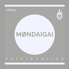 Møndaigai x FatKidOnFire (FKOFd049 promo) mix