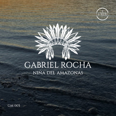 Gabriel Rocha - Niña del Amazonas (Original mix)