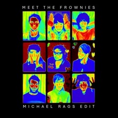 Mr Twin Sister - Meet The Frownies (Michael Rags Edit)