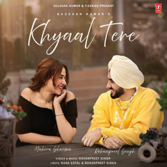 Khyaal Tere ROHANPREET SINGHH