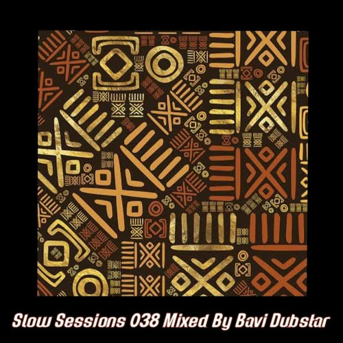 Slow Sessions 038 Mixed By Bavi Dubstar (ZA)