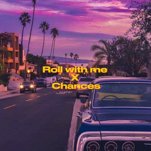 Roll With Me X Chances