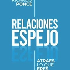 🍺Read "Book" Relaciones Espejo Atraes lo que eres. (Spanish Edition) 🍺