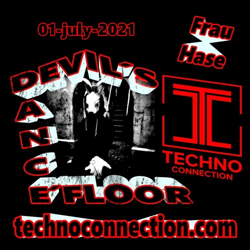 DEVIL´S DANCE FLOOR #02 by Frau Hase***TECHNOCONNECTION 2021-JULY-01