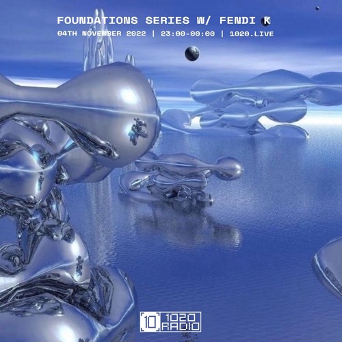 Foundations Series w/ Fendi K - 1020 Radio 04/11/22
